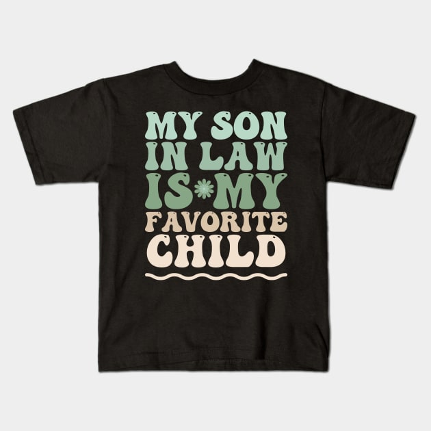 My son in law is my favorite child Kids T-Shirt by artdise